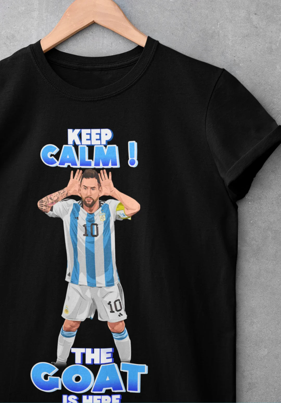 Keep Calm The Goat is Here Messi Attitude Celebration T-Shirt